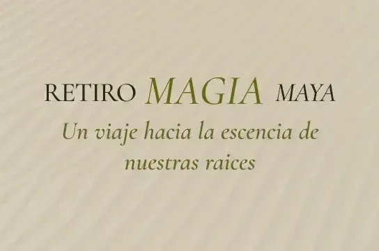RETIRO MAGIA MAYA