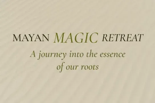 MAYA MAGIC RETREAT