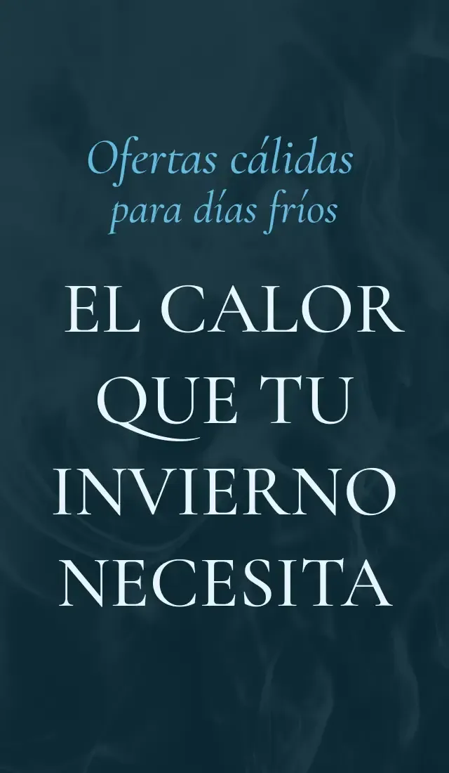 OFERTAS CÁLIDAS PARA DÍAS FRÍOS