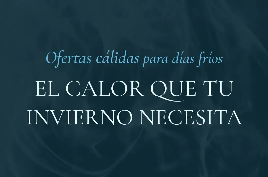 OFERTAS CÁLIDAS PARA DÍAS FRÍOS